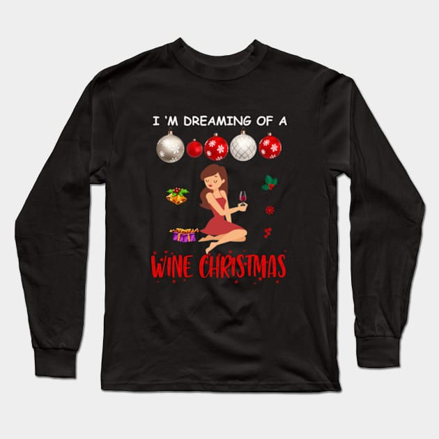 I M Dreaming Of A Wine Christmas Long Sleeve T-Shirt by Cristian Torres